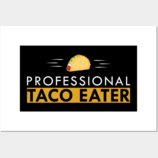 Taco  - Professional Taco eater Wall Art by KC Happy Shop